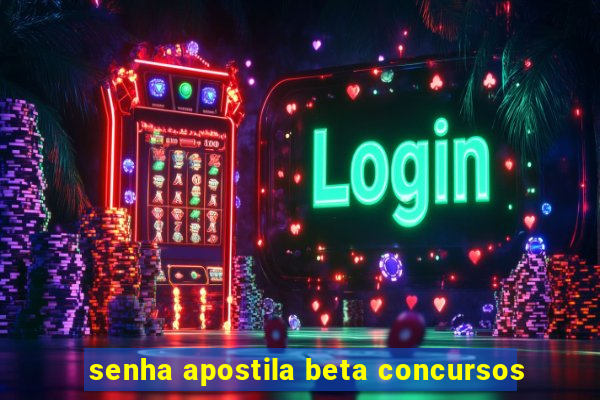 senha apostila beta concursos